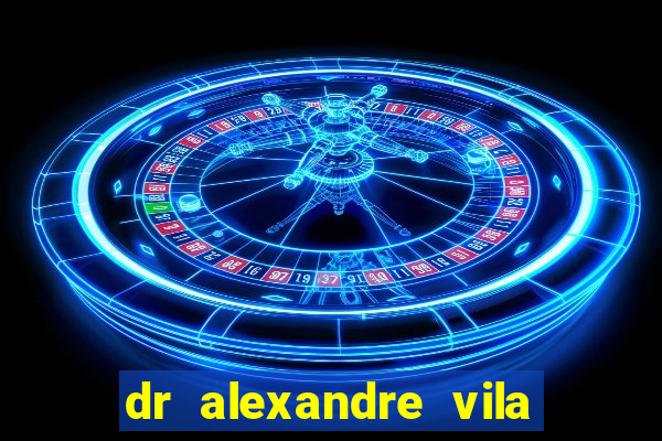 dr alexandre vila nova conselheiro lafaiete